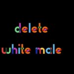 30 aug + 1,2,3 sep. Delete White Male (Bootleg Edition) / Robin Dingemans